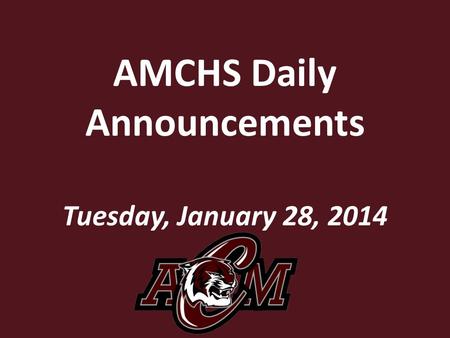 AMCHS Daily Announcements Tuesday, January 28, 2014.