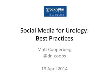 Social Media for Urology: Best Practices Matt 13 April 2014.