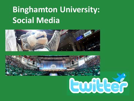 Binghamton University: Social Media. Purpose What is _______ ? Twitter is a service to stay connected with students, faculty and friends,