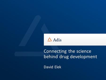 Connecting the science behind drug development David Elek.