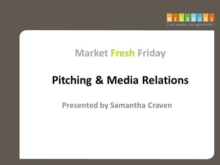 Market Fresh Friday Pitching & Media Relations Presented by Samantha Craven.