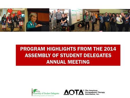 PROGRAM HIGHLIGHTS FROM THE 2014 ASSEMBLY OF STUDENT DELEGATES ANNUAL MEETING.