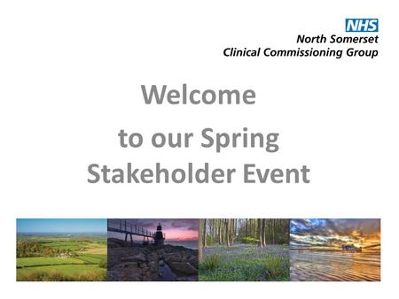 Welcome to our Spring Stakeholder Event. Kathy Headdon Lay Chair.