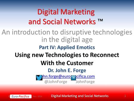 Euro-Pacifica © Nov. 2014 Euro-Pacifica Digital Marketing and Social Networks Digital Marketing and Social Networks ™ An introduction to disruptive technologies.