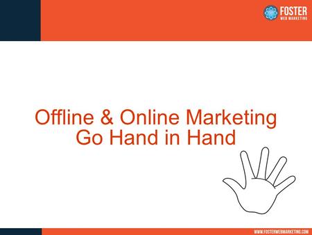 Offline & Online Marketing Go Hand in Hand. What?! Not Everything Involves the Web??