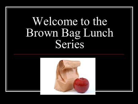 Welcome to the Brown Bag Lunch Series. Web 2.0 & Social Networking July 22, 2010.