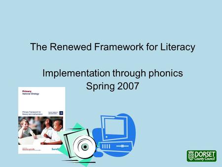 The Renewed Framework for Literacy Implementation through phonics Spring 2007.