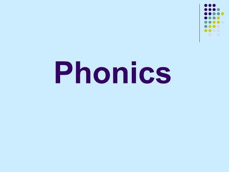 Phonics. Main points What is Phonics? Why should we teach phonics in primary schools? How can we teach letter sounds in class?