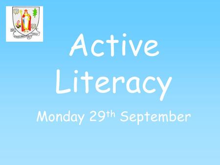 Active Literacy Monday 29 th September. What is Active Learning? Active learning is learning which engages and challenges children and young people’s.