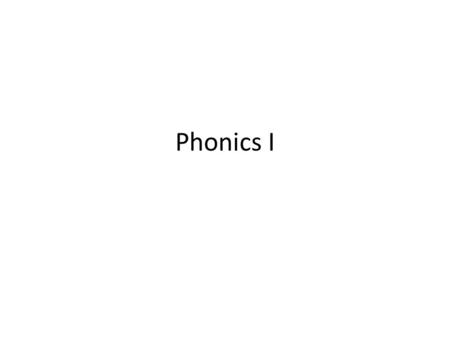 Phonics I.