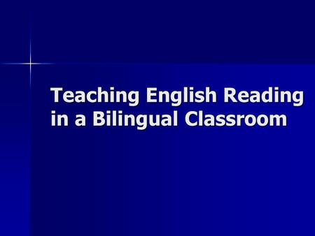 Teaching English Reading in a Bilingual Classroom.