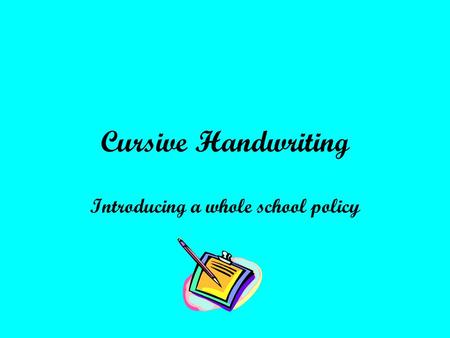 Cursive Handwriting Introducing a whole school policy.