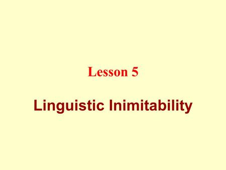 Lesson 5 Linguistic Inimitability. Verbal Inimitability:  The perfection in selecting every word in such a way that they present the meanings with the.