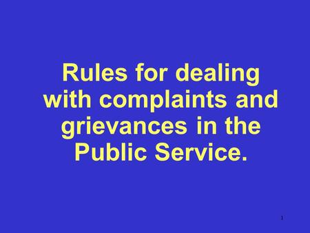 1 Rules for dealing with complaints and grievances in the Public Service.