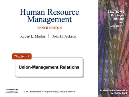 Human Resource Management TENTH EDITON © 2003 Southwestern College Publishing. All rights reserved. PowerPoint Presentation by Charlie Cook Union-Management.