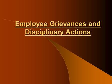 Employee Grievances and Disciplinary Actions. EMPLOYEE GRIEVANCE Every employee has certain expectations, which he thinks must be fulfilled by the organization.