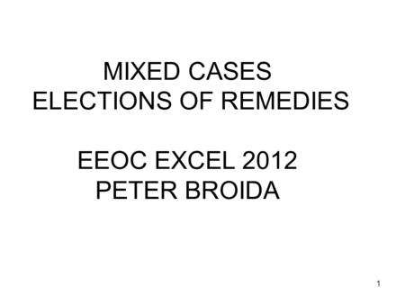 MIXED CASES ELECTIONS OF REMEDIES EEOC EXCEL 2012 PETER BROIDA