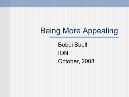 Being More Appealing Bobbi Buell ION October, 2008.