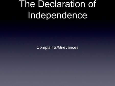 The Declaration of Independence Complaints/Grievances.