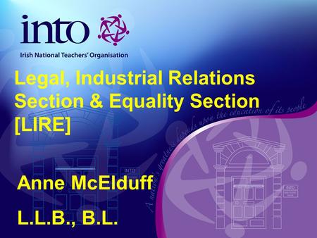 Anne McElduff L.L.B., B.L. Legal, Industrial Relations Section & Equality Section [LIRE]