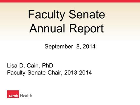 Faculty Senate Annual Report Lisa D. Cain, PhD Faculty Senate Chair, 2013-2014 September 8, 2014.