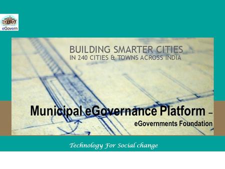 Www.eGovernments.org Technology For Social change Municipal eGovernance Platform – eGovernments Foundation Technology For Social change.