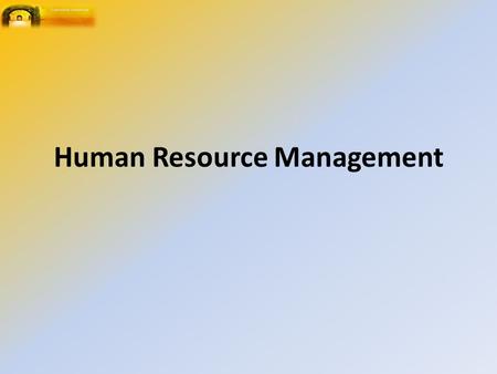 Human Resource Management. Exam Requirements Candidates should be aware of the manager’s role more than an administrative process. Insights into strategic.