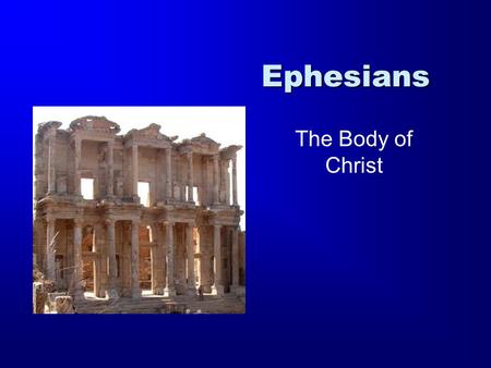 Ephesians The Body of Christ.