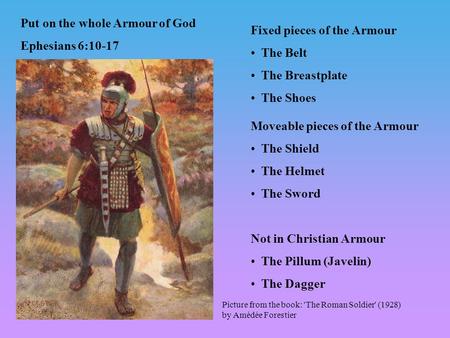 Fixed pieces of the Armour The Belt The Breastplate The Shoes Moveable pieces of the Armour The Shield The Helmet The Sword Not in Christian Armour The.