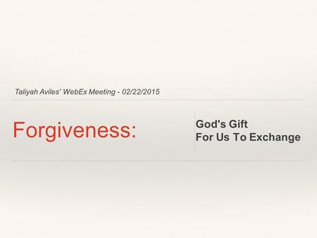 Forgiveness: God's Gift For Us To Exchange
