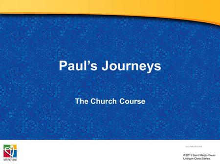 Paul’s Journeys The Church Course Document # TX001506.