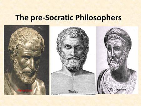 The pre-Socratic Philosophers