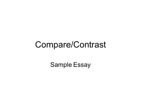 Compare/Contrast Sample Essay. Racial issues have been present from the dawn of time; every generation has had to deal with them. Even the stereotypes.