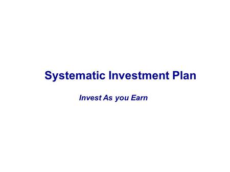 Invest As you Earn Systematic Investment Plan. Real Return = Returns – Inflation - Tax Real returns are important as they tell you the actual increase.