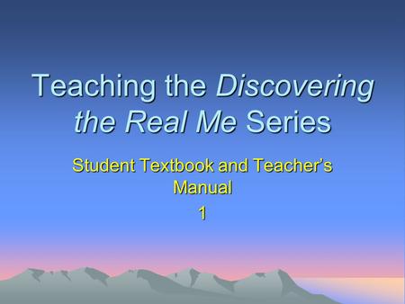 Teaching the Discovering the Real Me Series Student Textbook and Teacher’s Manual 1.