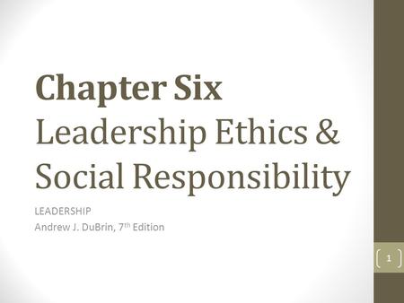 Chapter Six Leadership Ethics & Social Responsibility