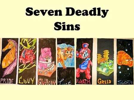Seven Deadly Sins. The 7 deadly sins are the most objectionable vices (evil, degrading, and/or immoral habits or practices) used in early Catholic teachings.