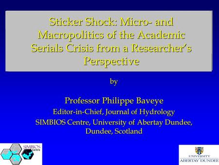 Sticker Shock: Micro- and Macropolitics of the Academic Serials Crisis from a Researcher’s Perspective by Professor Philippe Baveye Editor-in-Chief, Journal.
