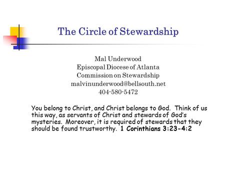 Mal Underwood Episcopal Diocese of Atlanta Commission on Stewardship 404-580-5472 You belong to Christ, and Christ belongs.
