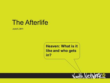 The Afterlife June 5, 2011 Heaven: What is it like and who gets in?