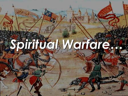 Spiritual Warfare…. A Cosmic Battle… Overt and Covert Warfare…