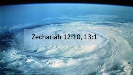 Zechariah 12:10, 13:1. Summer Reading 5: The Minor Prophets.