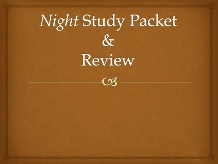 Night Study Packet & Review