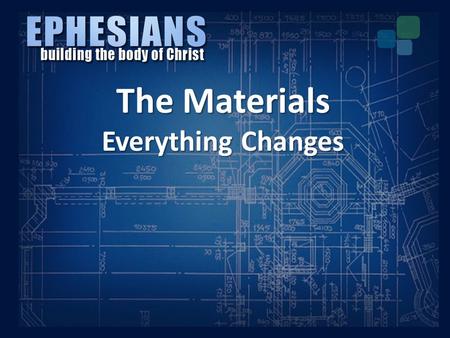 The Materials Everything Changes. I. Remember who you Were Everything Changes.
