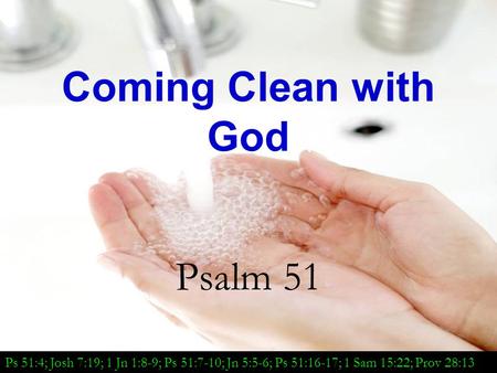 Coming Clean with God Psalm 51