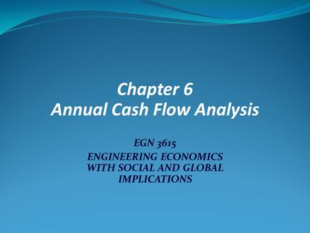 Chapter 6 Annual Cash Flow Analysis