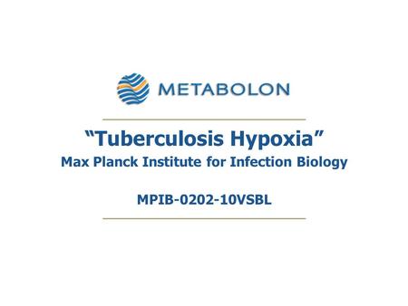 “ “Tuberculosis Hypoxia” Max Planck Institute for Infection Biology MPIB-0202-10VSBL.