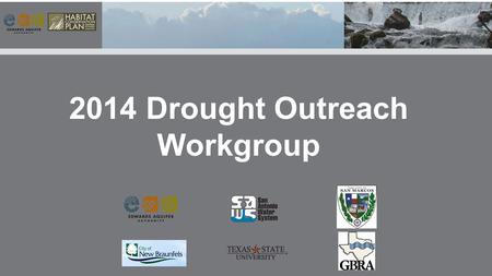 2014 Drought Outreach Workgroup. Product of approval 1.Approve regional triggers- provide a comprehensive list of conditions, flow levels, and visual.