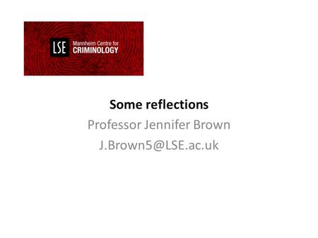 Some reflections Professor Jennifer Brown