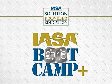 IASA Boot Camp+ Mastering the Art of Marketing & Selling to Insurance Companies March 19-20, 2015 TPC Sawgrass Jacksonville, Florida.